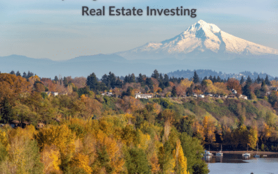 Why Oregon is a Great Location for Real Estate Investing