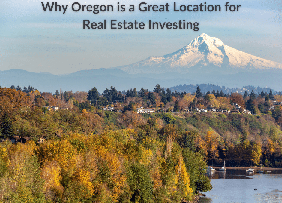 Why Oregon is a Great Location for Real Estate Investing