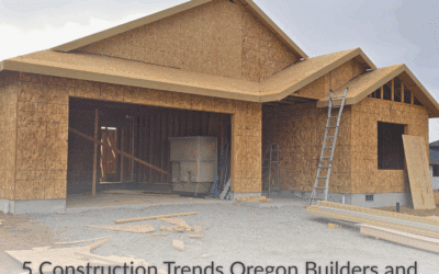 5 Construction Trends Oregon Builders & Investors Are Focusing On Right Now