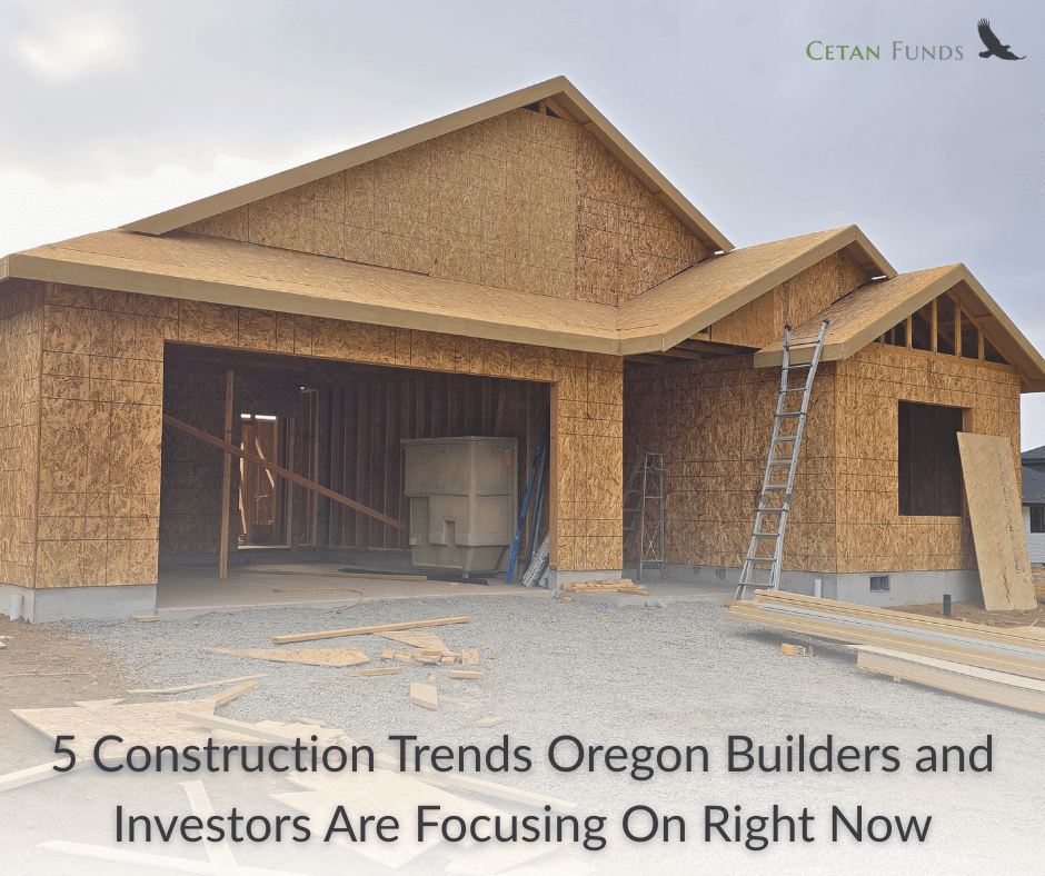 5 Construction Trends Oregon Builders & Investors Are Focusing On Right Now "5 Construction Trends Oregon Builders & Investors Are Focusing On Right Now" in text under an exterior photo of a house in construction