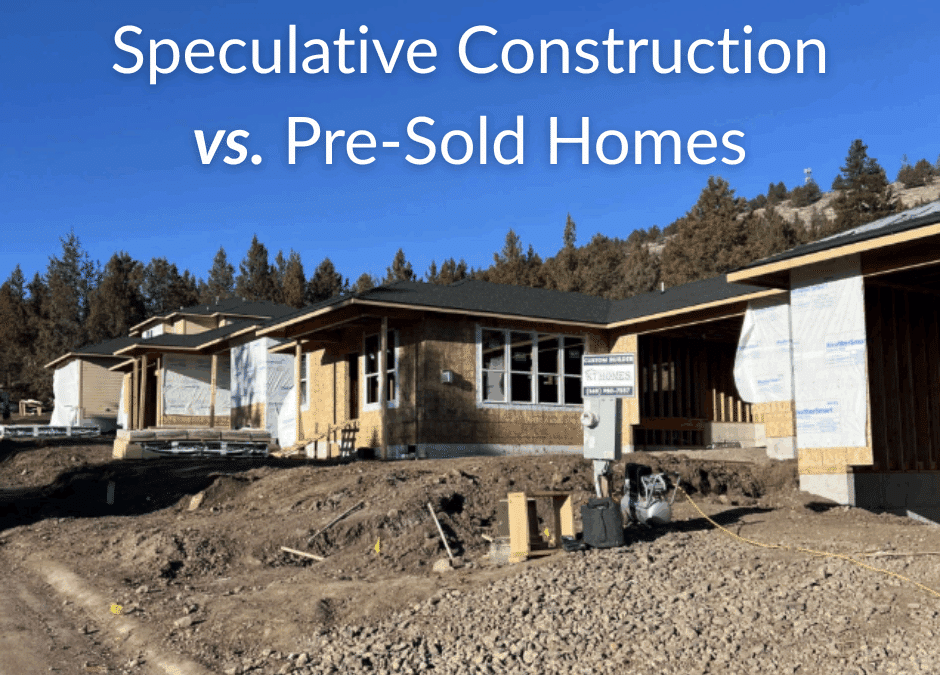 Speculative Construction vs. Pre-Sold Homes: Which Path Is Right for Oregon Builders?